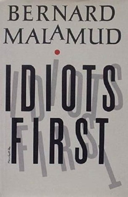 Idiots First, Bernard Malamud - Ebook - 9781466805910