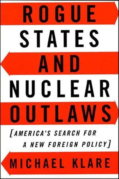 Rogue States and Nuclear Outlaws, Michael Klare - Ebook - 9781466806016