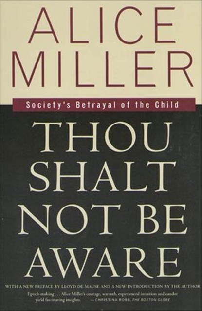 Thou Shalt Not Be Aware, Alice Miller ; Lloyd de Mause - Ebook - 9781466806771
