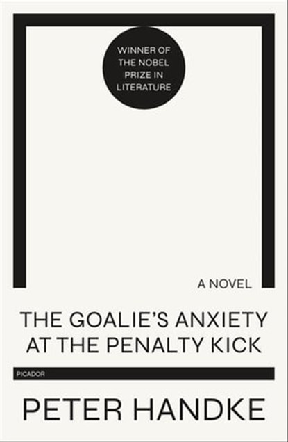 The Goalie's Anxiety at the Penalty Kick, Peter Handke - Ebook - 9781466806818