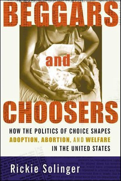 Beggars and Choosers, Rickie Solinger - Ebook - 9781466807525