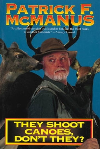 They Shoot Canoes, Don't They?, Patrick F. McManus - Ebook - 9781466809529