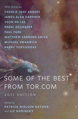 Some of the Best from Tor.com: 2011 Edition - Charlie Jane Anders ; James Alan Gardner ; Yoon Ha Lee ; Nnedi Okorafor ; Paul Park ; Matthew Sanborn Smith ; Michael Swanwick ; Harry Turtledove - 9781466809734