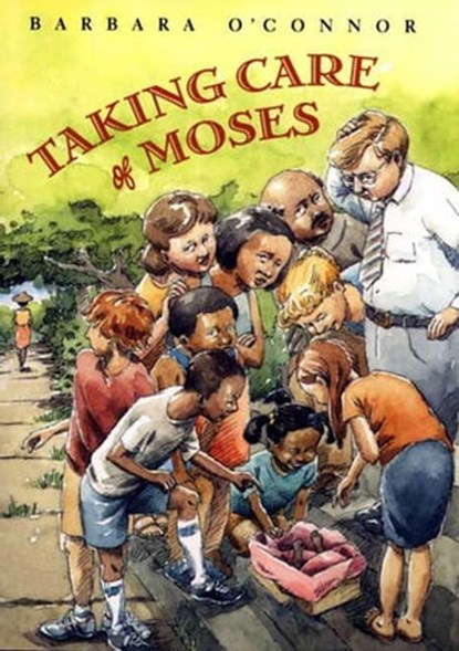 Taking Care of Moses, Barbara O'Connor - Ebook - 9781466811737
