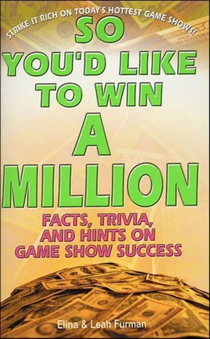 So You'd Like to Win a Million, Elina Furman ; Leah Furman - Ebook - 9781466811768