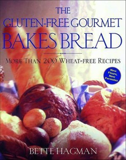 The Gluten-Free Gourmet Bakes Bread, Bette Hagman - Ebook - 9781466812253
