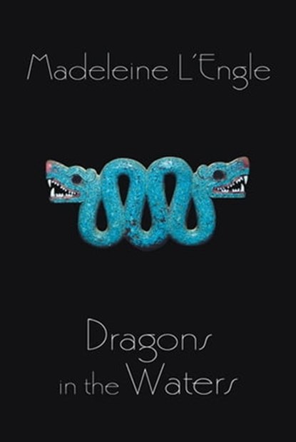 Dragons in the Waters, Madeleine L'Engle - Ebook - 9781466814110