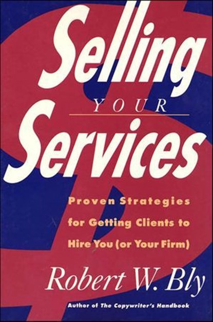 Selling Your Services, Robert W. Bly - Ebook - 9781466815933