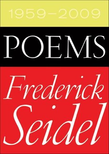 Poems, 1959–2009, Frederick Seidel - Ebook - 9781466817906