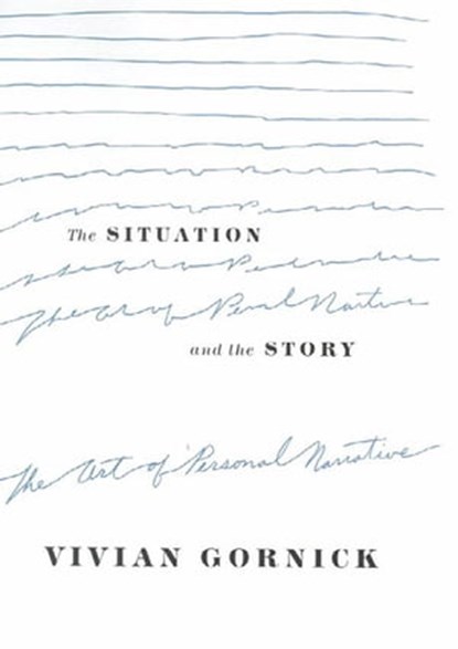 The Situation and the Story, Vivian Gornick - Ebook - 9781466819016