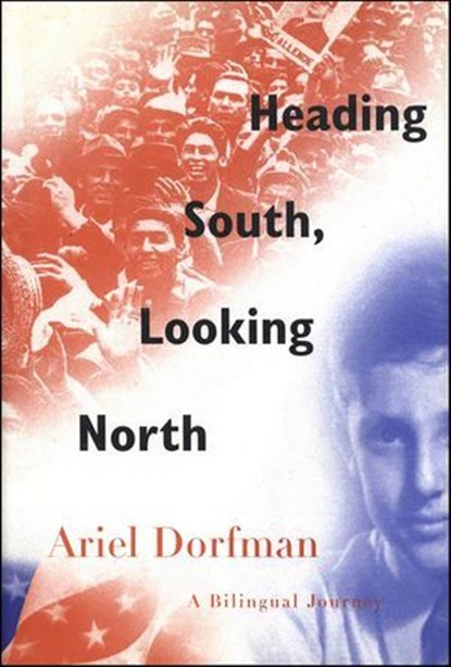 Heading South, Looking North, Ariel Dorfman - Ebook - 9781466819047