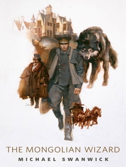 The Mongolian Wizard, Michael Swanwick - Ebook - 9781466823181