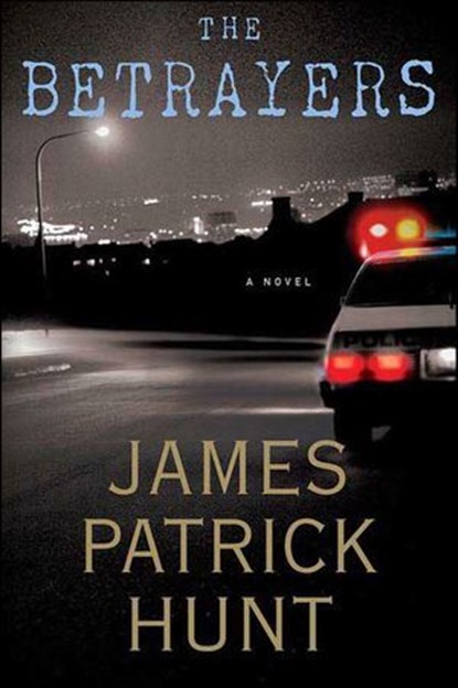 The Betrayers, James Patrick Hunt - Ebook - 9781466824317