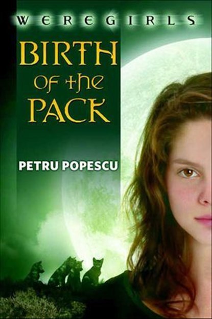 Weregirls: Birth of the Pack, Petru Popescu - Ebook - 9781466826403