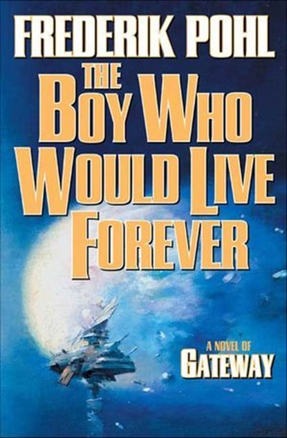The Boy Who Would Live Forever, Frederik Pohl - Ebook - 9781466826427