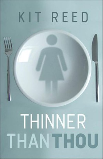 Thinner Than Thou, Kit Reed - Ebook - 9781466827233