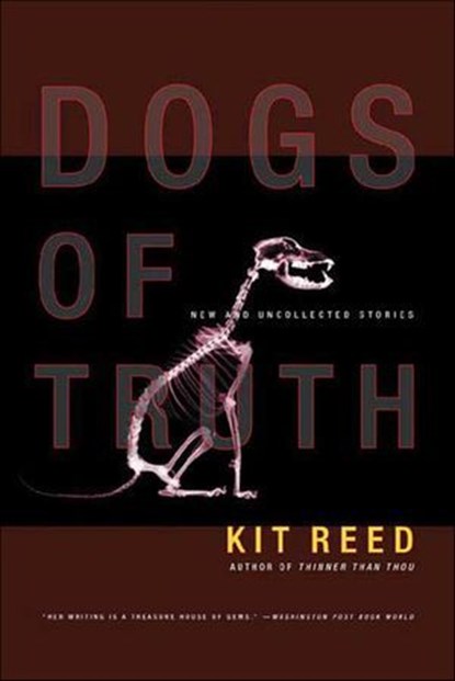Dogs of Truth, Kit Reed - Ebook - 9781466827240