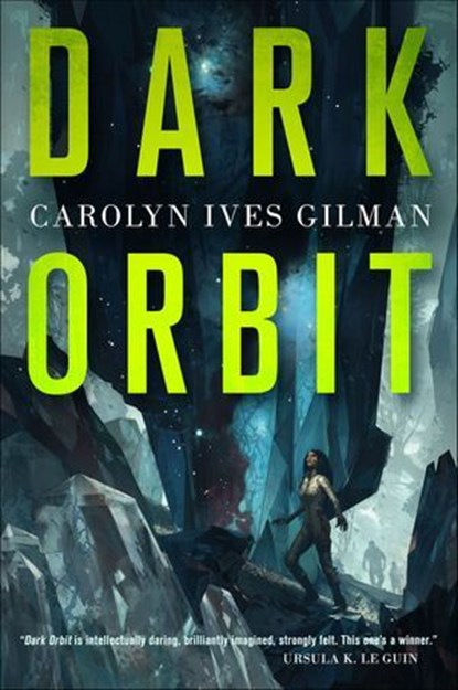 Dark Orbit, Carolyn Ives Gilman - Ebook - 9781466827691