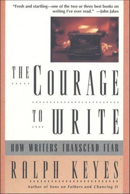 The Courage to Write, Ralph Keyes - Ebook - 9781466828094