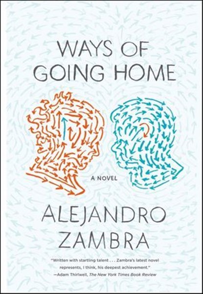 Ways of Going Home, Alejandro Zambra - Ebook - 9781466828209