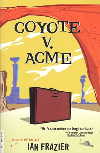 Coyote V. Acme, Ian Frazier - Ebook - 9781466828759