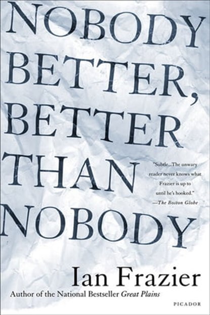Nobody Better, Better Than Nobody, Ian Frazier - Ebook - 9781466828773