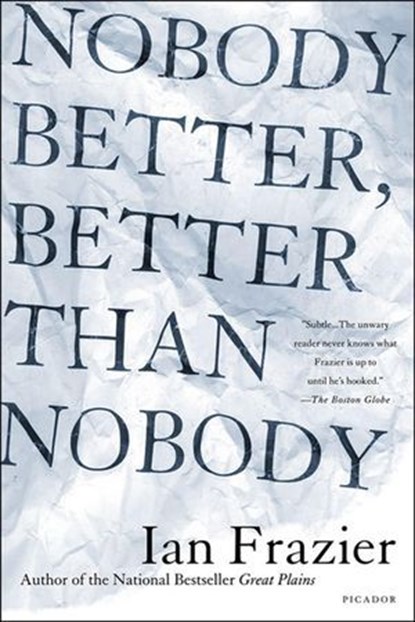 Nobody Better, Better Than Nobody, Ian Frazier - Ebook - 9781466828773