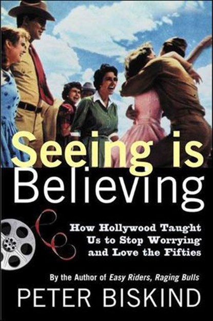 Seeing Is Believing, Peter Biskind - Ebook - 9781466829640