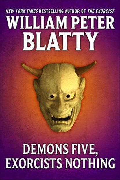 Demons Five, Exorcists Nothing, William Peter Blatty - Ebook - 9781466834774