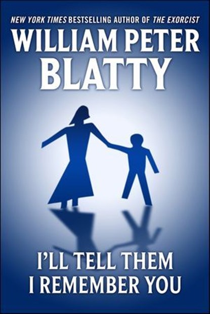 I'll Tell Them I Remember You, William Peter Blatty - Ebook - 9781466834798