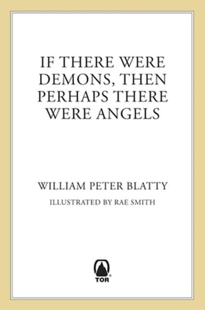 If There Were Demons Then Perhaps There Were Angels, William Peter Blatty - Ebook - 9781466834828