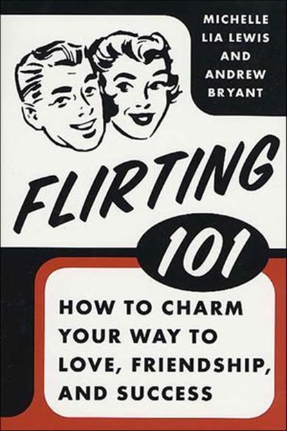 Flirting 101, Michelle Lia Lewis ; Andrew Bryant - Ebook - 9781466835498