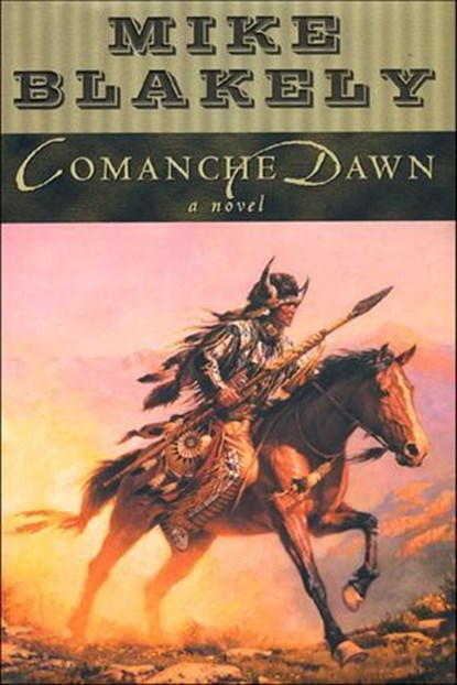 Comanche Dawn, Mike Blakely - Ebook - 9781466836099