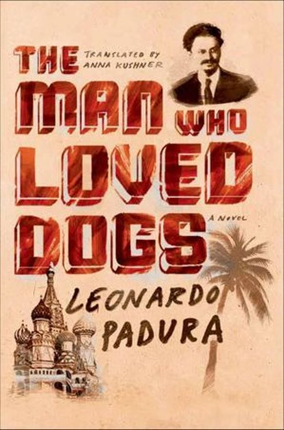 The Man Who Loved Dogs, Leonardo Padura - Ebook - 9781466837102