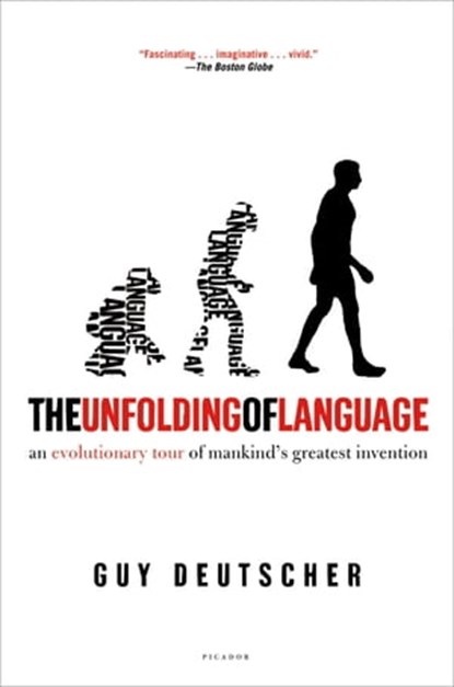 The Unfolding of Language, Guy Deutscher - Ebook - 9781466837836