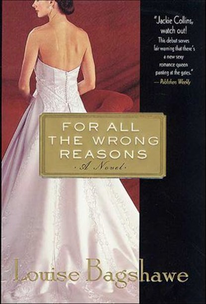 For All the Wrong Reasons, Louise Bagshawe - Ebook - 9781466838963