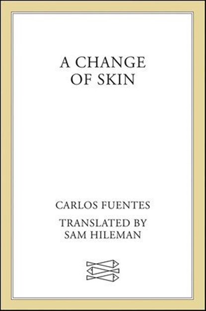 A Change of Skin, Carlos Fuentes - Ebook - 9781466840089