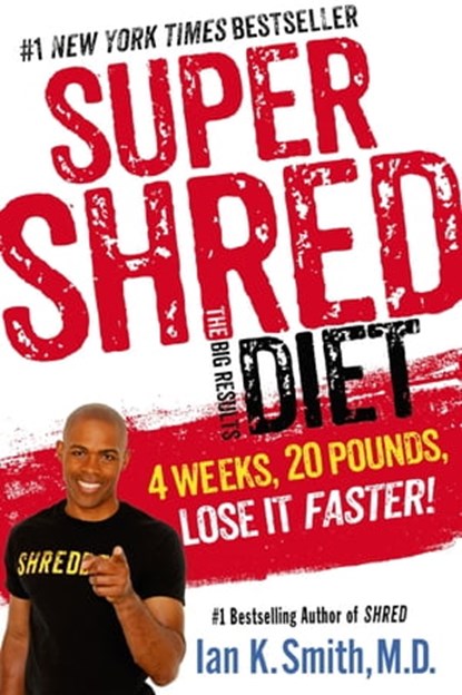 Super Shred: The Big Results Diet, Ian K. Smith, M.D. - Ebook - 9781466842915