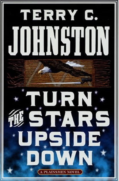 Turn the Stars Upside Down, Terry C. Johnston - Ebook - 9781466843240