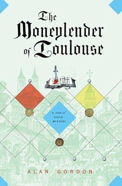 The Moneylender of Toulouse, Alan Gordon - Ebook - 9781466843257