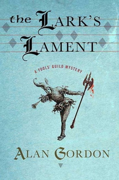 The Lark's Lament, Alan Gordon - Ebook - 9781466843264