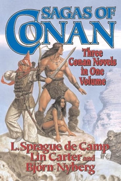 Sagas of Conan, L. Sprague de Camp ; Lin Carter ; Bjorn Nyberg - Ebook - 9781466843523