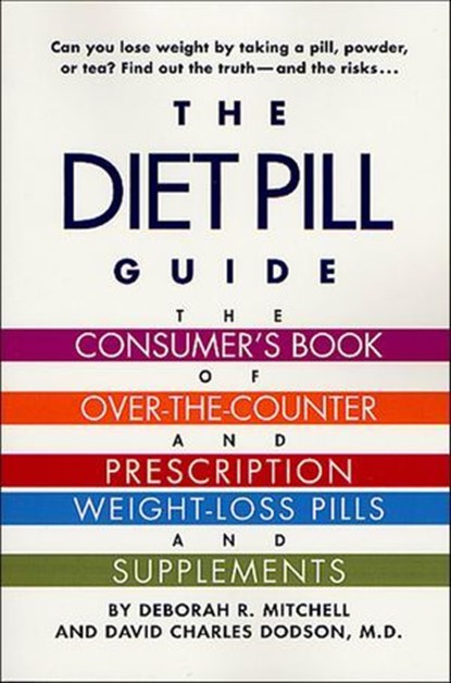The Diet Pill Guide, David Dodson ; Deborah R. Mitchell - Ebook - 9781466843561