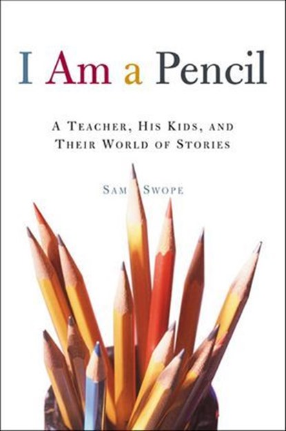 I Am a Pencil, Sam Swope - Ebook - 9781466843929