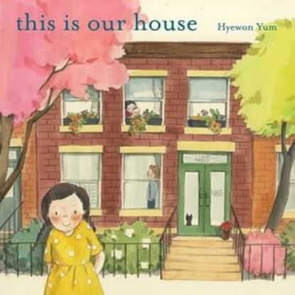 This Is Our House, Hyewon Yum - Ebook - 9781466844704
