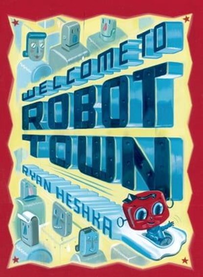 Welcome to Robot Town, Ryan Heshka - Ebook - 9781466844766