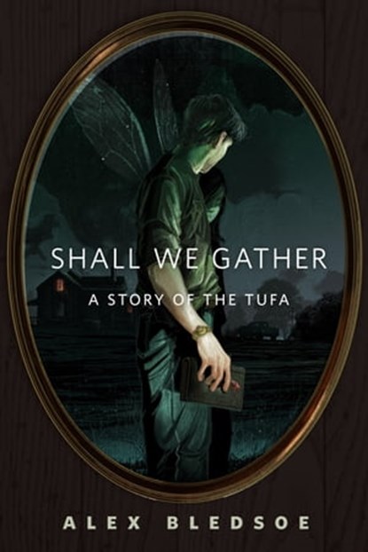 Shall We Gather, Alex Bledsoe - Ebook - 9781466845428