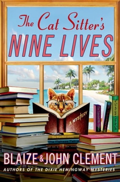 The Cat Sitter's Nine Lives, Blaize Clement ; John Clement - Ebook - 9781466848511