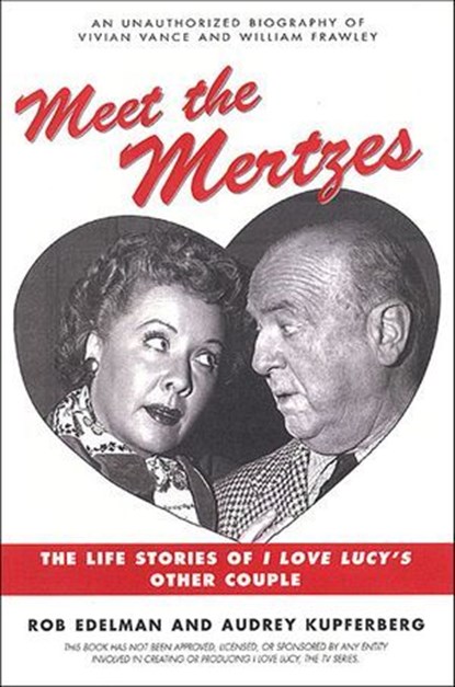 Meet the Mertzes, Rob Edelman ; Audrey Kupferberg - Ebook - 9781466850460