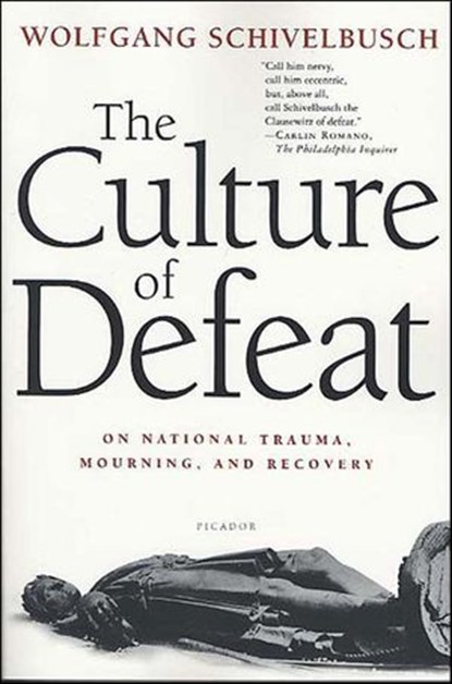 The Culture of Defeat, Wolfgang Schivelbusch - Ebook - 9781466851177